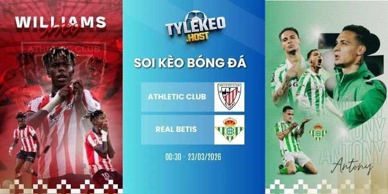 soi keo ty le Athletic Club vs Real Betis - La Liga, 23/03/2026